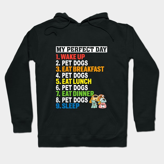 My Perfect Day Pet Dogs Gifts For Dog Lovers Hoodie by BonnaVida